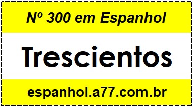 Nº 300 em Espanhol