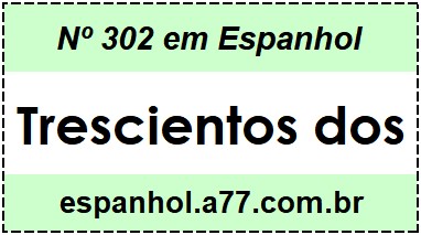 Nº 302 em Espanhol