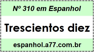 Nº 310 em Espanhol