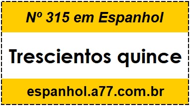 Nº 315 em Espanhol