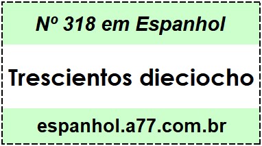 Nº 318 em Espanhol