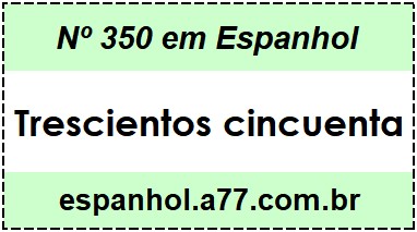 Nº 350 em Espanhol