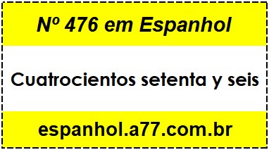 Nº 476 em Espanhol