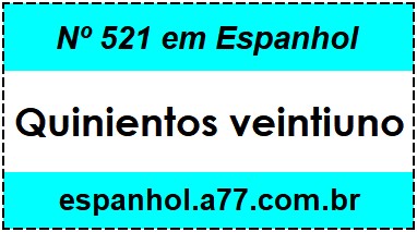 Nº 521 em Espanhol