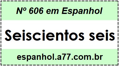 Nº 606 em Espanhol