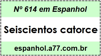 Nº 614 em Espanhol