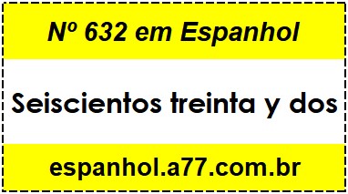 Nº 632 em Espanhol