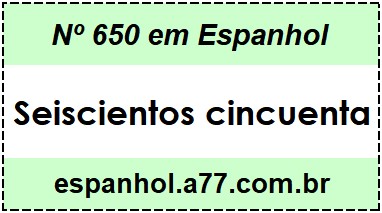 Nº 650 em Espanhol