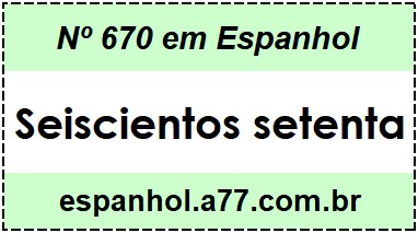 Nº 670 em Espanhol