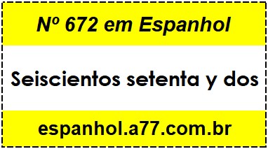 Nº 672 em Espanhol