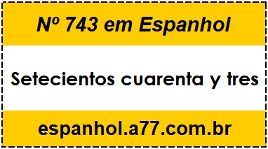 Nº 743 em Espanhol