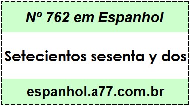 Nº 762 em Espanhol