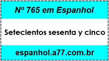 Nº 765 em Espanhol