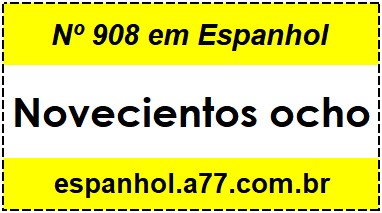 Nº 908 em Espanhol