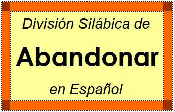 División Silábica de Abandonar en Español