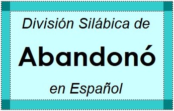División Silábica de Abandonó en Español