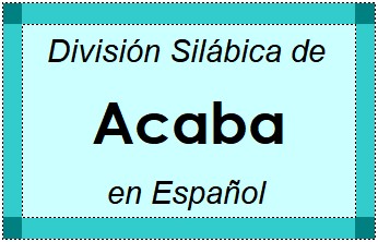 División Silábica de Acaba en Español
