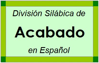 Divisão Silábica de Acabado em Espanhol