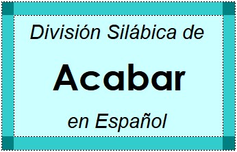 División Silábica de Acabar en Español