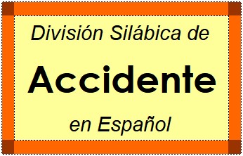 División Silábica de Accidente en Español