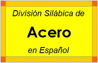 Divisão Silábica de Acero em Espanhol