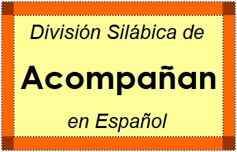 División Silábica de Acompañan en Español