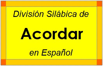 División Silábica de Acordar en Español