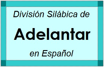 División Silábica de Adelantar en Español
