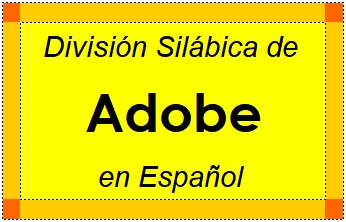 Divisão Silábica de Adobe em Espanhol