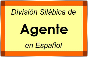 División Silábica de Agente en Español
