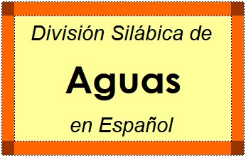 Divisão Silábica de Aguas em Espanhol