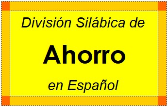 Divisão Silábica de Ahorro em Espanhol