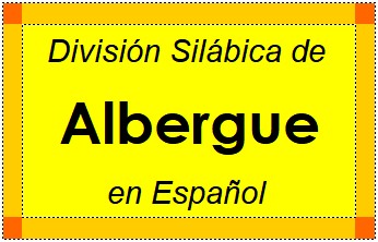 Divisão Silábica de Albergue em Espanhol