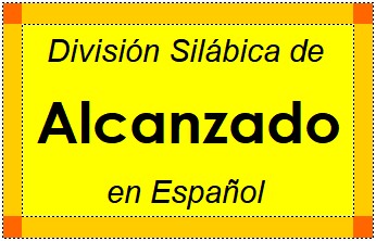 Divisão Silábica de Alcanzado em Espanhol