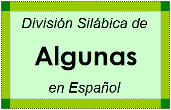 Divisão Silábica de Algunas em Espanhol