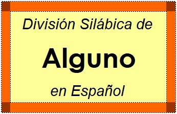 Divisão Silábica de Alguno em Espanhol
