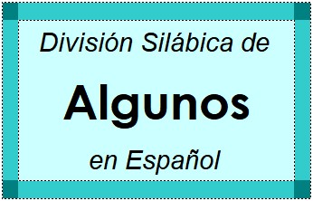 División Silábica de Algunos en Español