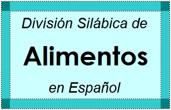 Divisão Silábica de Alimentos em Espanhol