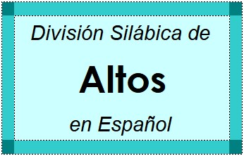 Divisão Silábica de Altos em Espanhol