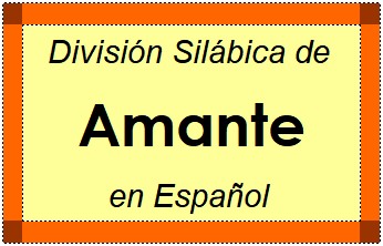 División Silábica de Amante en Español