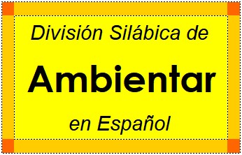 División Silábica de Ambientar en Español