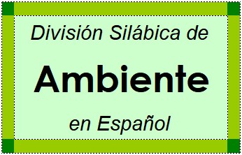 Divisão Silábica de Ambiente em Espanhol