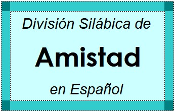 División Silábica de Amistad en Español