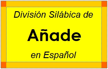 Divisão Silábica de Añade em Espanhol