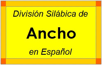 Divisão Silábica de Ancho em Espanhol
