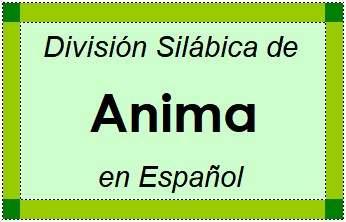 Divisão Silábica de Anima em Espanhol