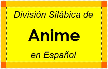 Divisão Silábica de Anime em Espanhol