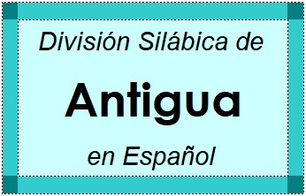 Divisão Silábica de Antigua em Espanhol