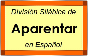 Divisão Silábica de Aparentar em Espanhol
