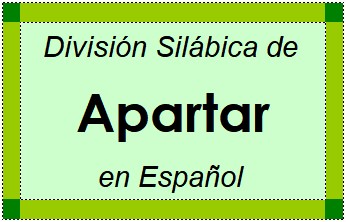 Divisão Silábica de Apartar em Espanhol